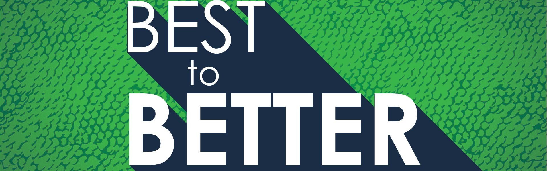 Best to Better